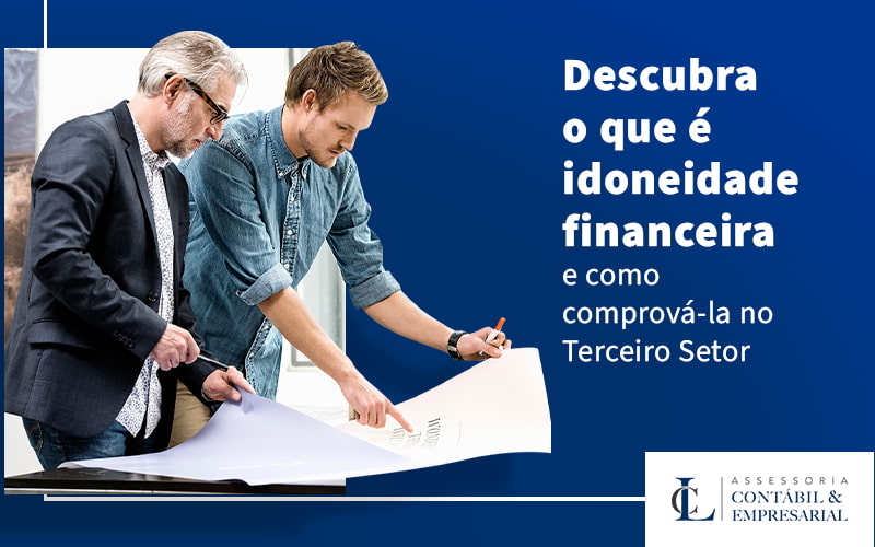 Descubra O Que E Idoneidade Financeira E Como Comprova La No Terceiro Setor Blog - LC Assessoria Contábil & Empresarial