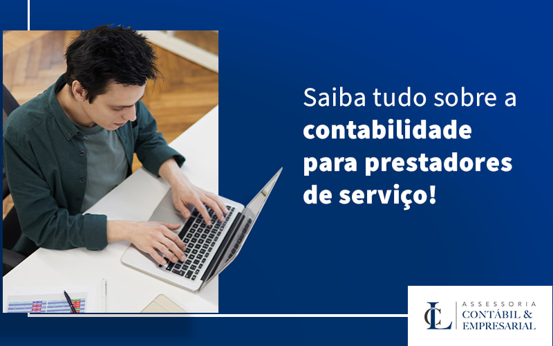 Saiba Tudo Sobre A Contabilidade Para Prestadores De Servico Blog - LC Assessoria Contábil & Empresarial