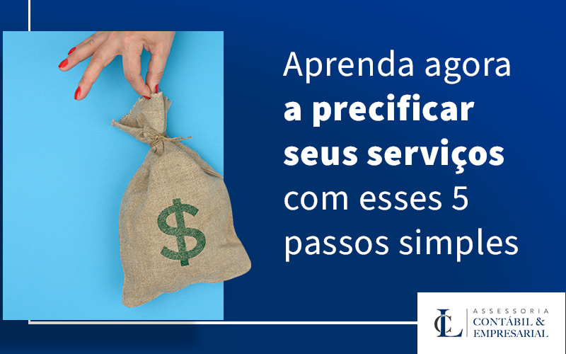 Aprenda Agora A Precificar Seus Servicos Com Esses 5 Passos Simples Blog - LC Assessoria Contábil & Empresarial