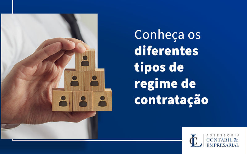 Conheca Os Diferentes Tipos De Regime De Contratacao Blog - LC Assessoria Contábil & Empresarial